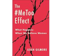 The #MeToo Effect: What Happens When We Believe Women (Gender and Culture Series)