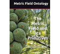 The Metric Field and Its Primitives: The formal-mathematics companion to Inners Guide to the Hyper Ring (Metric Field Ontology)