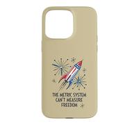 The Metric System Cant Measure Freedom 4th of July Case for iPhone 15 Pro Max
