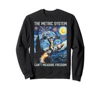 The Metric System Can't Measure Freedom 4th of July Sweatshirt