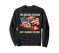 The Metric System Can't Measure Freedom Funny 4th of July Sweatshirt