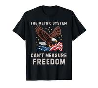 The Metric System Can't Measure Freedom Funny 4th of July T-Shirt