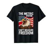 The Metric System Can't Measure Freedom T-Shirt