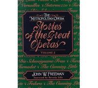 [(The Metropolitan Opera: v. 2: Stories of the Great Operas)] [Author: John W. Freeman] published on (January, 1997)
