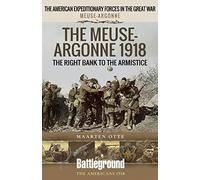 The Meuse Heights to the Armistice: Meuse-Argonne 1918 (Battleground Books: WWI)