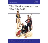 The Mexican-American War 1846-48 (Men-at-Arms)