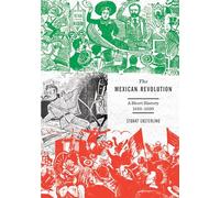 The Mexican Revolution: A Short History 1910-1920