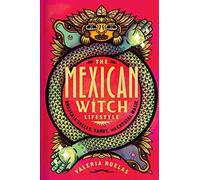 The Mexican Witch Lifestyle: Brujeria Spells, Tarot, and Crystal Magic