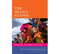 The Mexico Reader: History, Culture, Politics (The Latin America Readers)