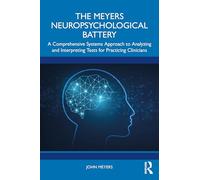 The Meyers Neuropsychological Battery: A Comprehensive Systems Approach to Analysing and Interpreting Tests for Practicing Clinicians