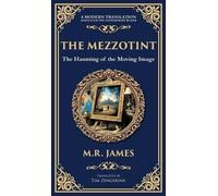 The Mezzotint: A Supernatural Tale of a Haunted Image and a Chilling Mystery (Deluxe Hardbound Edition): 316 (Library of Alexandria)
