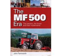 The MF 500 Era: The Tractors, the Times and Their Implements