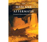 The Mfecane Aftermath: Reconstructive Debates in South African History