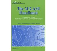 The MICASE Handbook: A Resource for Users of the Michigan Corpus of Academic Spoken English