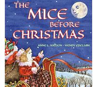 The Mice Before Christmas: A Mouse House Tale of the Night Before Christmas (With a Visit from Santa Mouse)