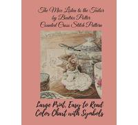 The Mice Listen to the Tailor by Beatrix Potter Counted Cross Stitch Pattern: Large Print, Easy to Read Color Chart With Symbols, Nursery Cross Stitch