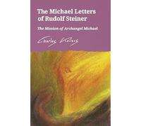 The Michael Letters of Rudolf Steiner: The Mission of Archangel Michael