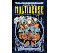 The Michael Moorcock Library The Multiverse Vol. 1