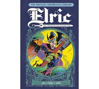 The Michael Moorcock Library Vol.2 - Elric: Sailor on the Seas of Fate: Elric: The Sailor on the Seas of Fate