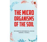 The micro-organisms of the soil