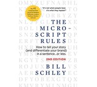 The Micro-Script Rules: How to tell your story (and differentiate your brand) in a sentence...or less.