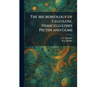 The Microbiology of Cellulose, Hemicelluloses Pectin and Gums