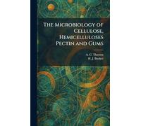 The Microbiology of Cellulose, Hemicelluloses Pectin and Gums
