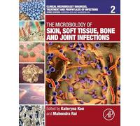 The Microbiology of Skin, Soft Tissue, Bone and Joint Infections: Volume 2 (Clinical Microbiology Diagnosis, treatment and prophylaxis of infections, Volume 2)