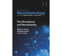 The Microbiome and Neurotoxicity: Volume 11 (Advances in Neurotoxicology, Volume 11)