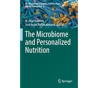 The Microbiome and Personalized Nutrition (The Microbiomes of Humans, Animals, Plants, and the Environment, 6)