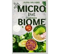 The Microbiome Diet Cookbook: Gut Friendly Recipes for a Healthy Gut Bacterial and Digestive system