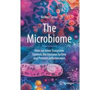 The Microbiome: How our Inner Ecosystem Controls the Immune System and Prevents Inflammation