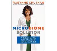 The Microbiome Solution: A Radical New Way to Heal Your Body from the Inside Out by Dr. Robynne Chutkan M.D. (2015-08-25)