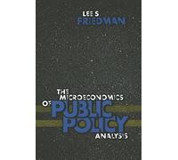The Microeconomics of Public Policy Analysis