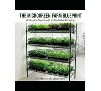 The Microgreen Farm Blueprint: A Step-by-Step Guide to Profitable Growing