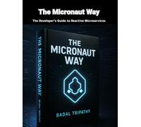 The Micronaut Way: The Developer’s Guide to Reactive Microservices