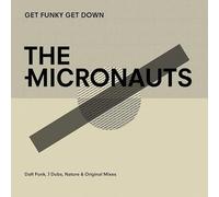 The Micronauts - Get Funky Get Down (Daft Punk, J Dubs, Nature & Original Mixes) [VINYL]