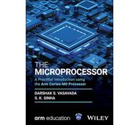 The Microprocessor: A Practical Introduction using the Arm Cortex-M0 Processor (Wiley-Arm Professional Computing and Electrical Engineering Series)