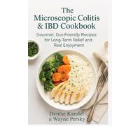 The Microscopic Colitis & IBD Cook Book: Gentle, Gut-Healing Recipes for Long-Term Relief and Real Enjoyment