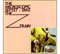 The Microscopic Septet - Take the Z Train
