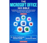 The Microsoft Office 365 Bible: The Ultimate 9-in-1 Mastery Guide for Excel, Word, PowerPoint, Outlook, Teams & More | Includes Step-by-Step Tutorials, Essential Shortcuts, Pro Tips for Beginners