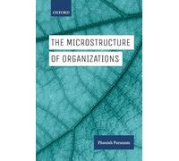 The Microstructure of Organizations – Oxford University Press