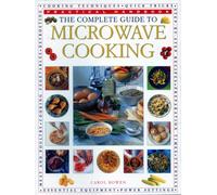 The Microwave Cooking, Complete Guide to : Practical Handbook