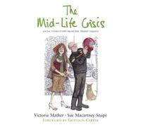 The Mid-life Crisis: Social Stereotypes from the "Telegraph" Magazine: Written by Victoria Mather, 2005 Edition, (1st Edition) Publisher: John Murray [Hardcover]