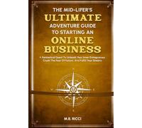 The Mid-Lifer’s Ultimate Adventure Guide to Starting an Online Business