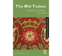 The Mid Tudors: Edward VI and Mary, 1547-1558 (Questions and Analysis in History)