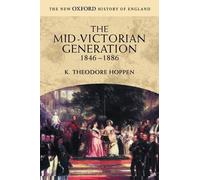The Mid-Victorian Generation 1846-1886 New Oxford History of England