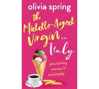 The Middle-Aged Virgin in Italy: From Holiday Romance To Relationship...