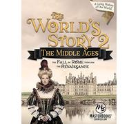 The Middle Ages: The Fall of Rome Through the Renaissance (The World's Story, 2)