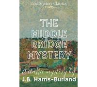 The Middle Bridge Mystery: Lost Mystery Classics
